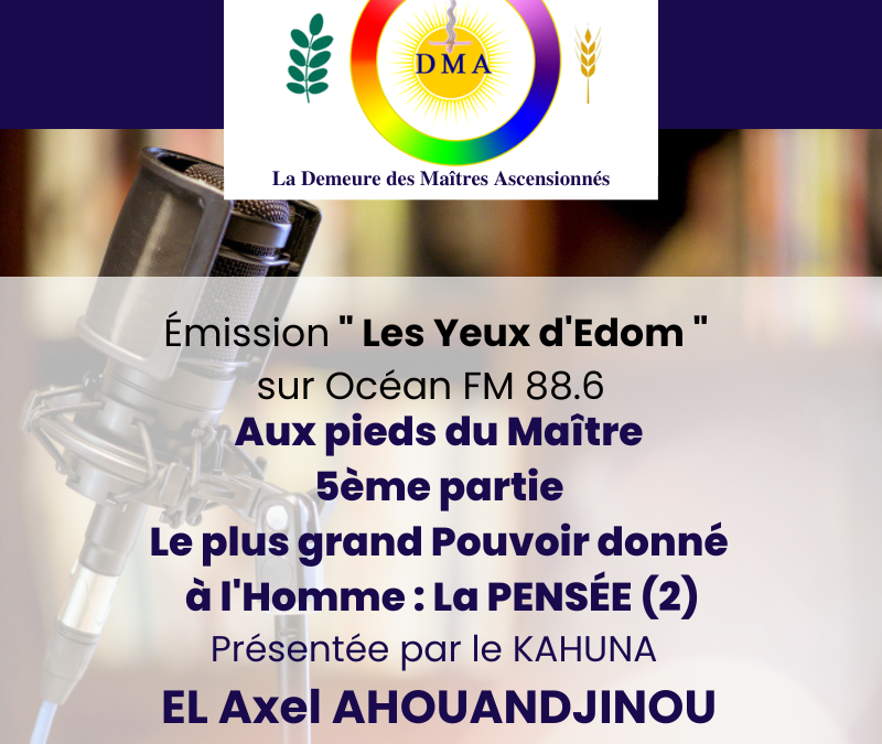 Aux pieds du Maître, 5ème partie : Le plus grand cadeau que Dieu ait donné à l’Homme : la pensée (2)