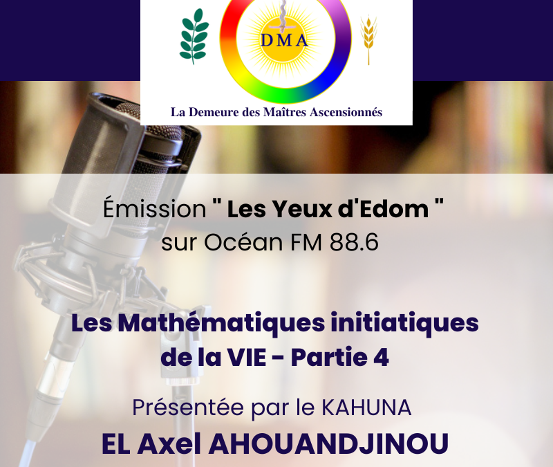 Les Mathématiques Initiatiques de la VIE – Partie 4